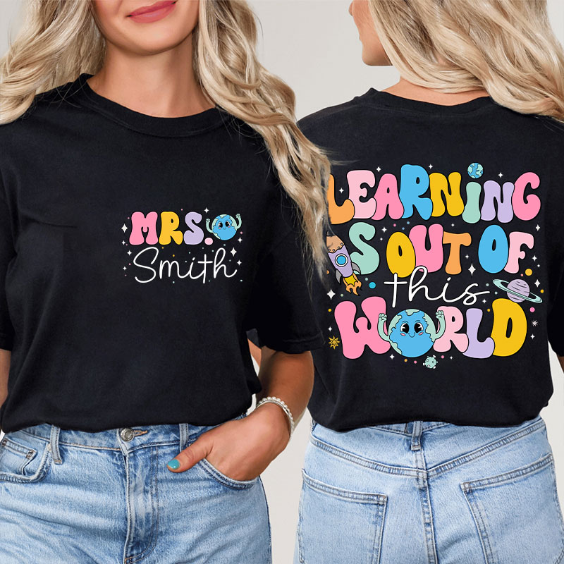 Personalized Kiddo Learning Is Out Of This World Teacher Two Sided T-Shirt