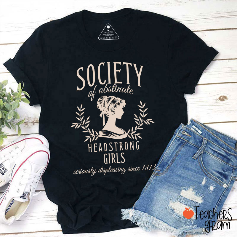 Society Of Obstinate Headstrong Girls Teacher T-Shirt