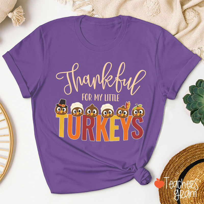 Thankful For My Little Turkeys Teacher T-Shirt