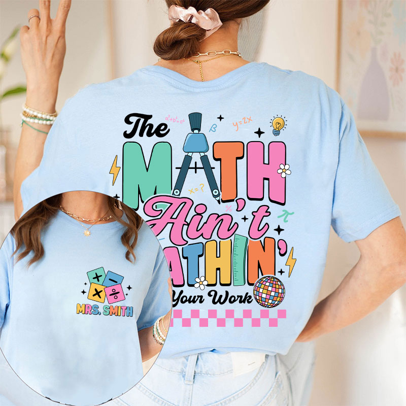 Personalized Name Math Ain't Mathin Teacher Two Sided T-Shirt