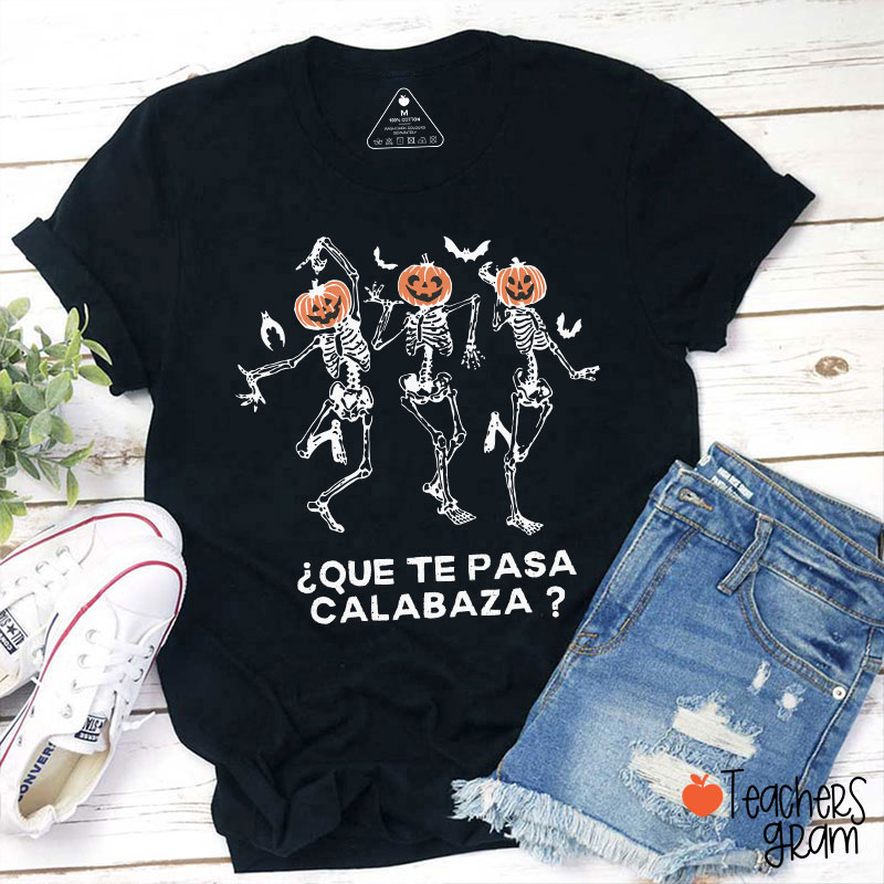 Que Te Pasa Calabaza Pumpkin Spanish Teacher T-Shirt