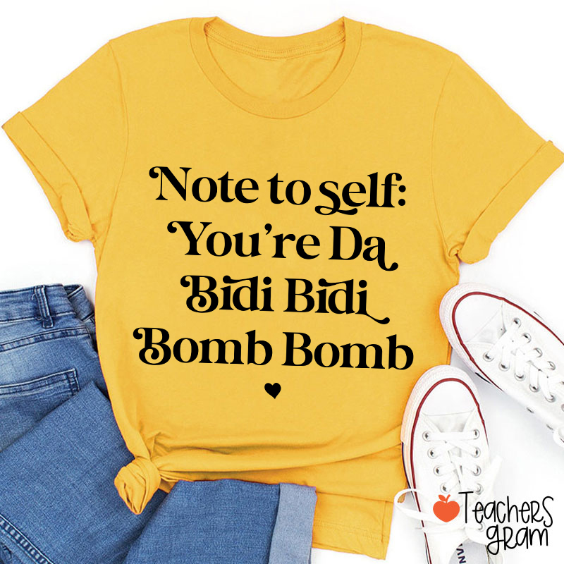 Note To Self You're Da Bidi Bidi Bomb Bomb Spanish Teacher T-Shirt