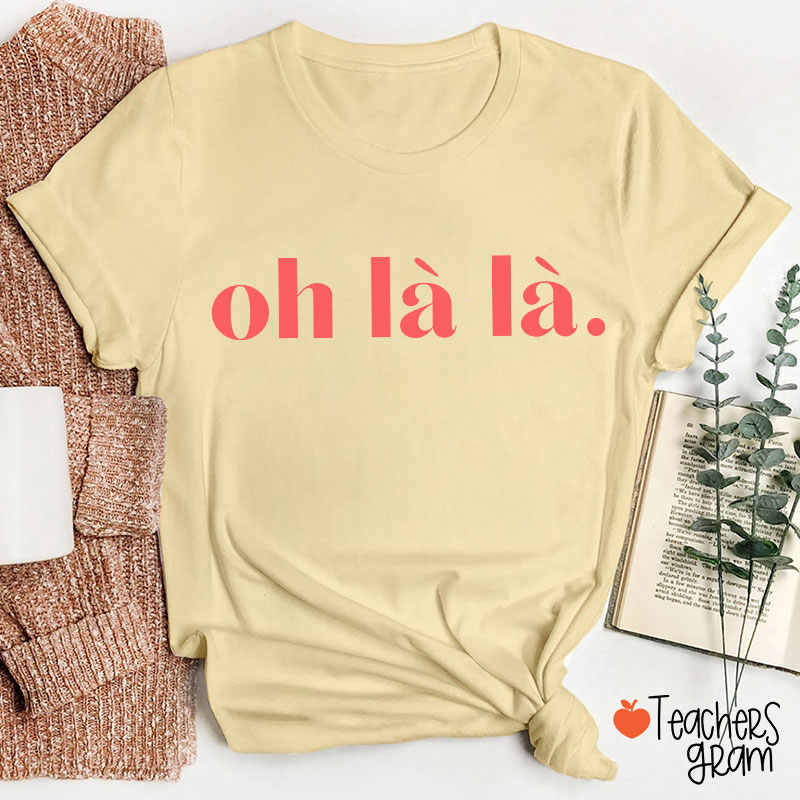 Oh Là Là French Teacher T-Shirt