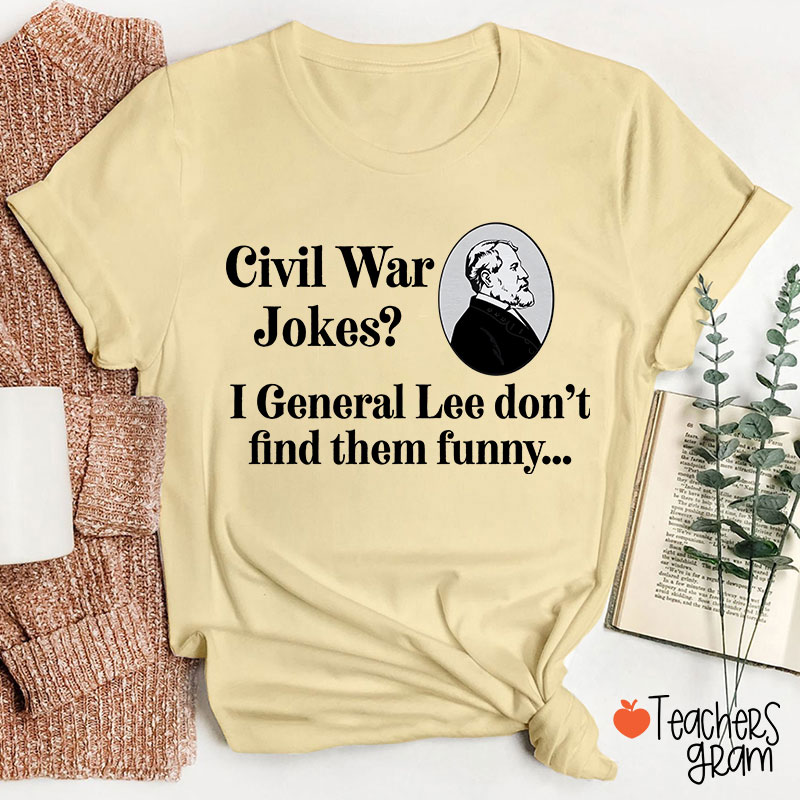 Civil War Jokes History Teacher T-Shirt