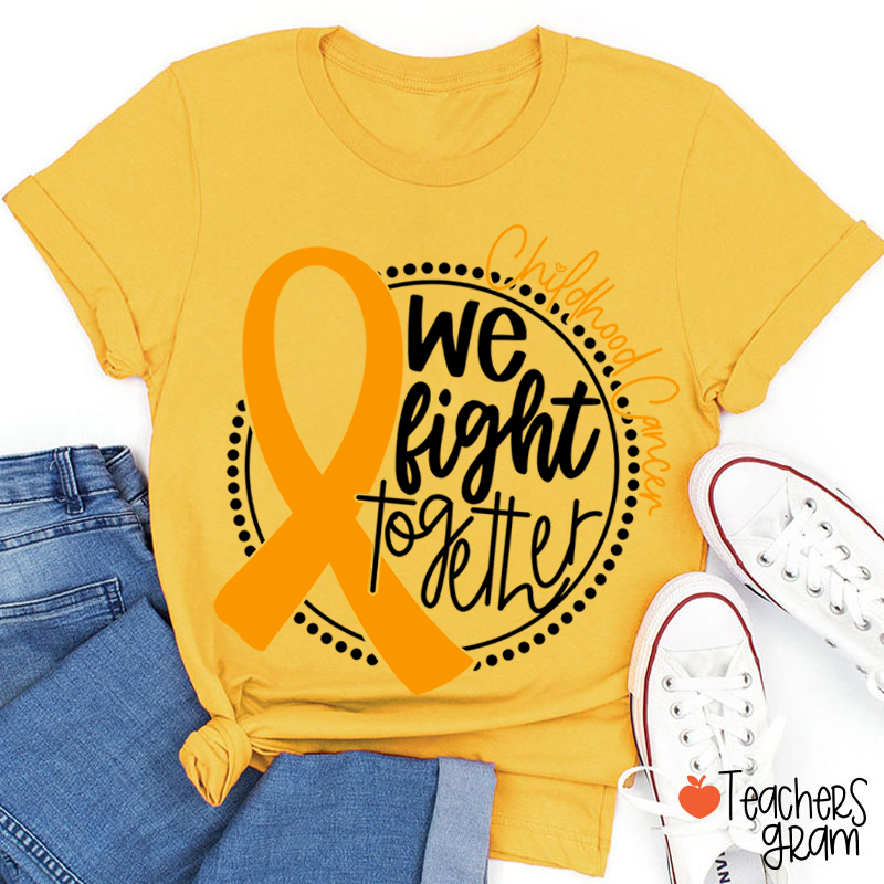 Cancer Support We Fight Together Teacher T-Shirt