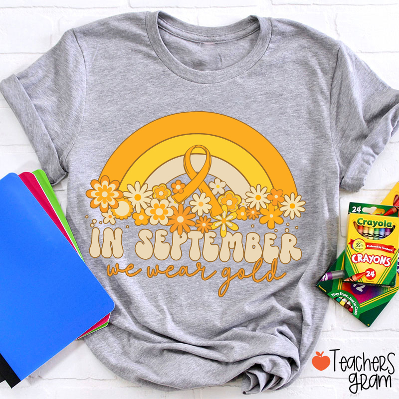 Gold Rainbow In September We Wear Gold Teacher T-Shirt