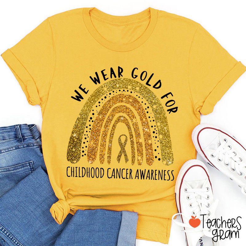 Yellow Rainbow We Wear Gold For Childhood Cancer Awareness Teacher T-Shirt