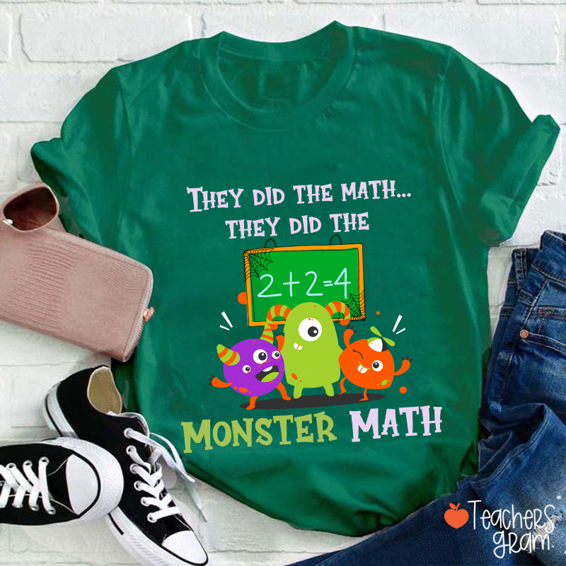 They Did The Math They Did The Monster Math Halloween Teacher T-Shirt