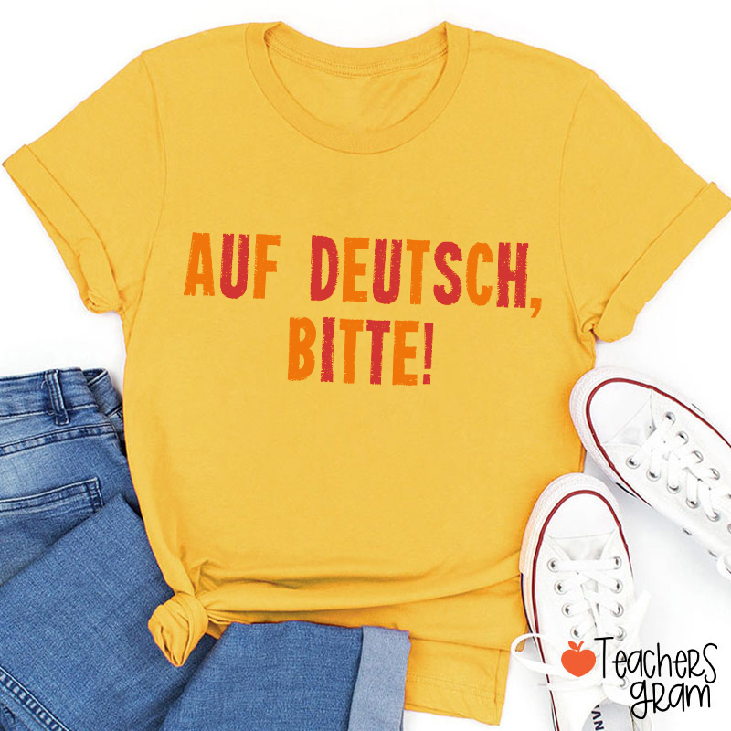 Auf Deutsch Bitte German Teacher T-Shirt