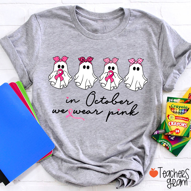 In October We Wear Pink Breast Cancer Teacher T-Shirt