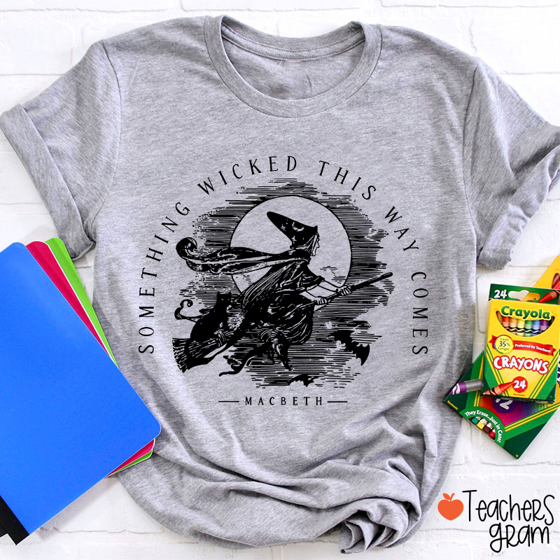 Something Wicked This Way Comes Teacher T-Shirt
