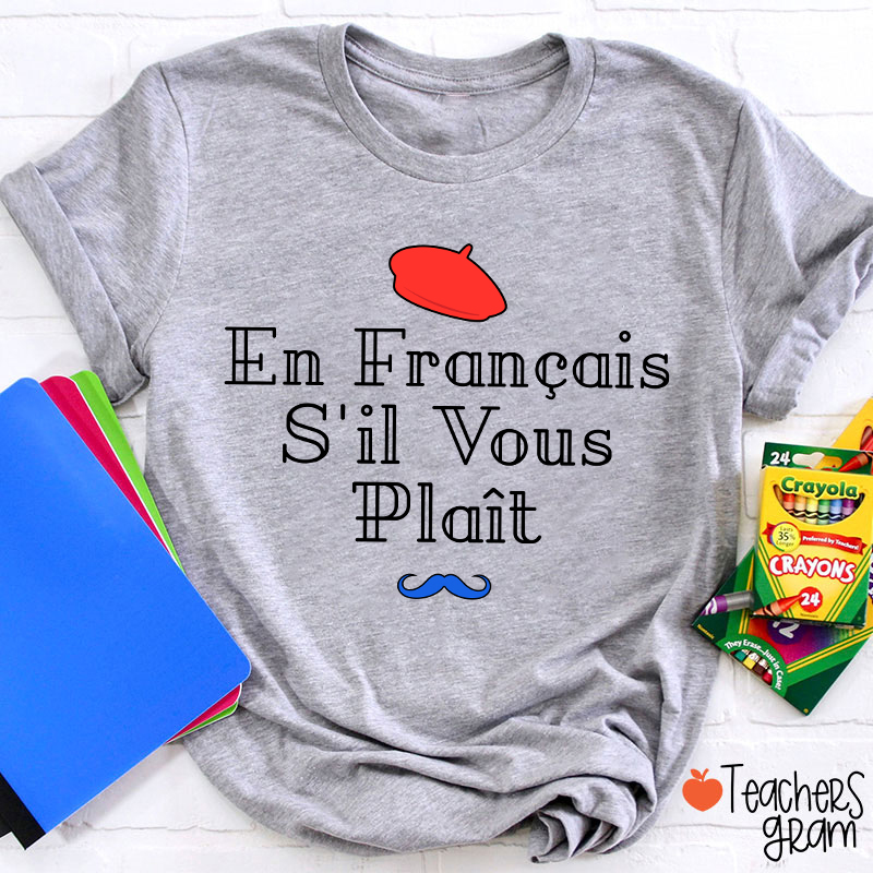 En Francais S'il Vous Plait French Teacher T-Shirt