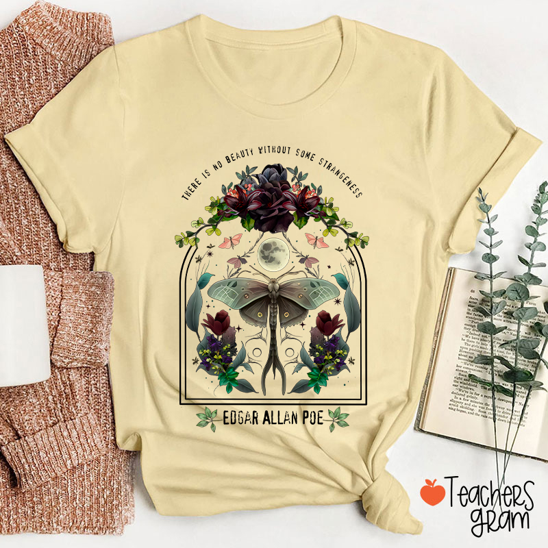 There Is No Beauty Without Some Strangeness Teacher T-Shirt