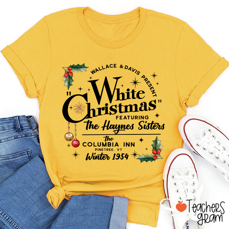 White Christmas Featuring The Haynes Sisters Teacher T-Shirt