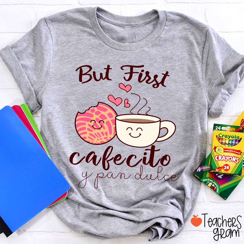 But First Cafecito Y Pan Dulce Spanish Teacher T-Shirt