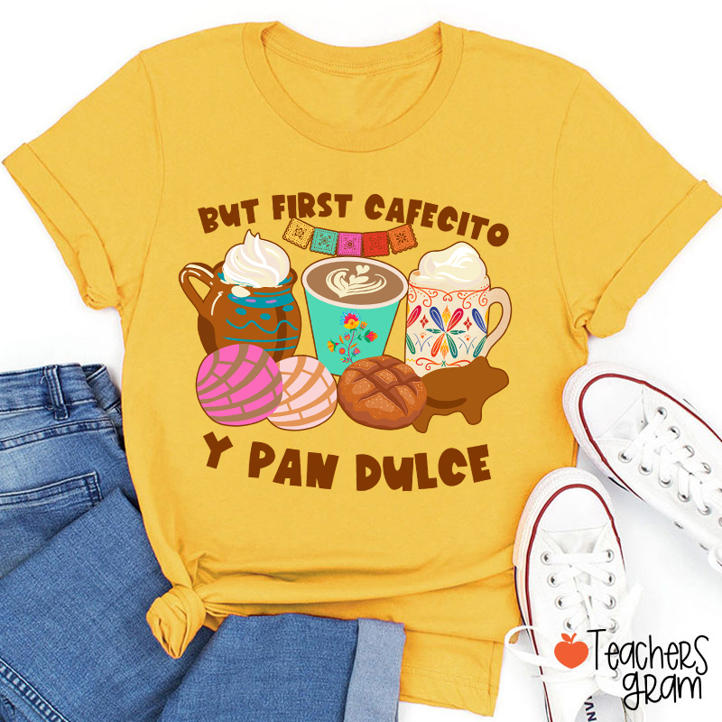 But First Cafecito Y Pan Dulce Spanish Teacher T-Shirt