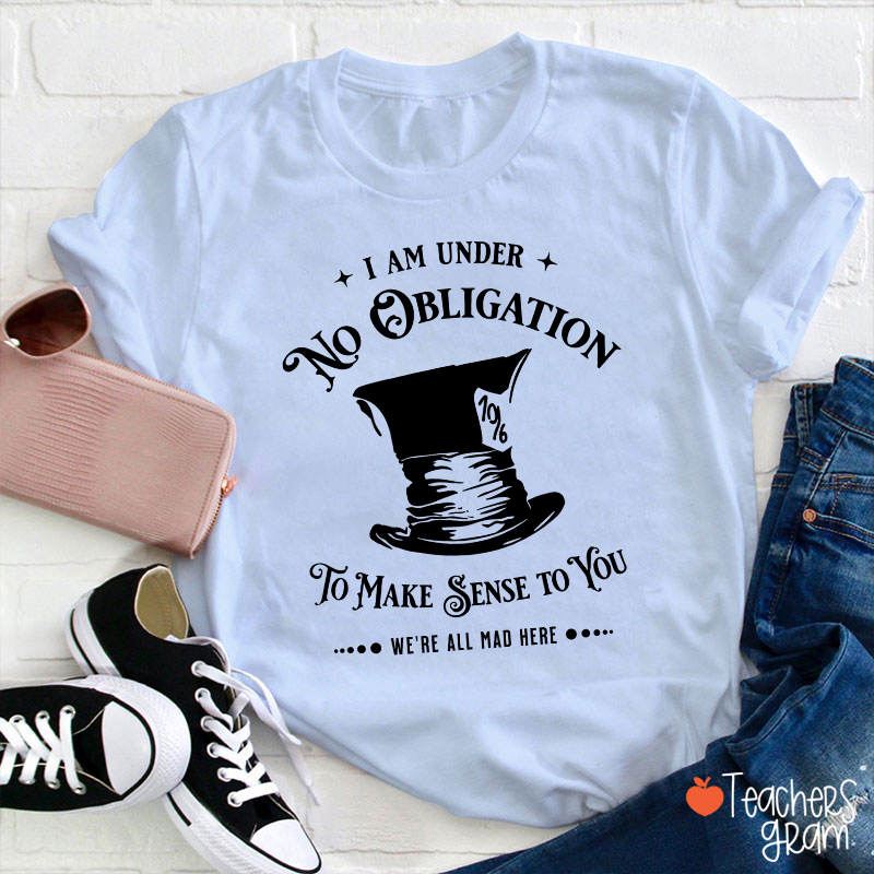 We're All Mad Here Teacher T-Shirt