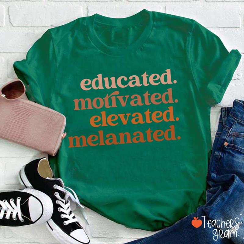 Educated Motivated Elevated Melanated Black Teacher T-Shirt