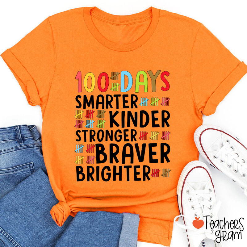 100 Days Smarter Kinder Stronger Braver Brighter Teacher T-Shirt