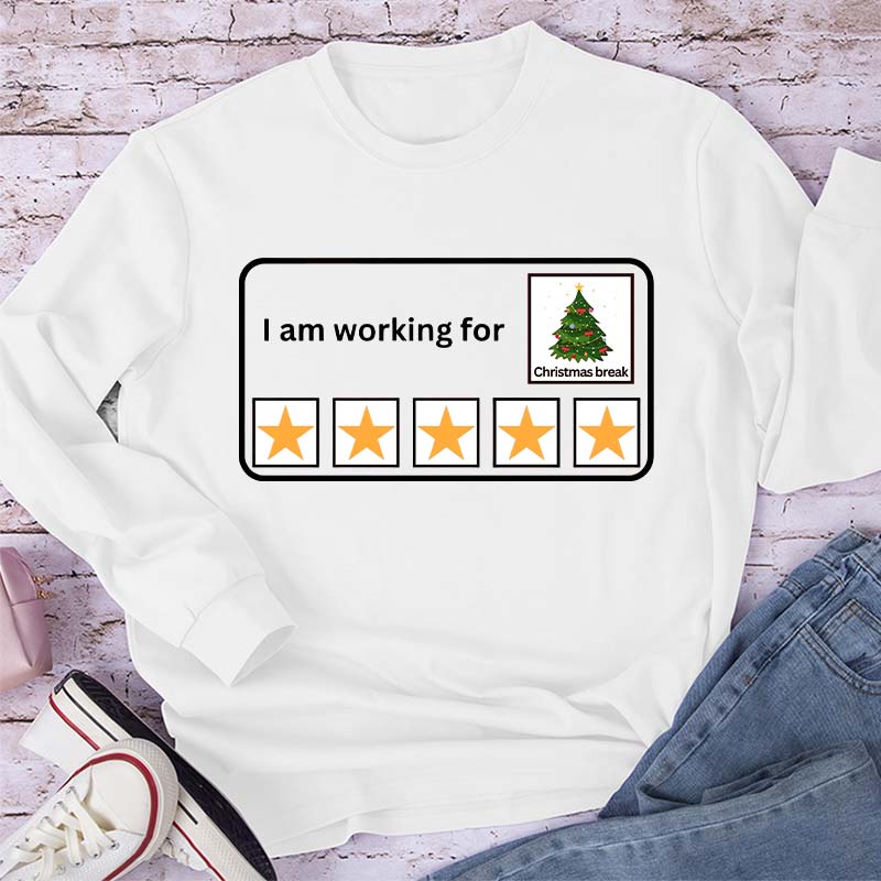 I Am Working For Christmas Break Teacher Long Sleeve T-Shirt