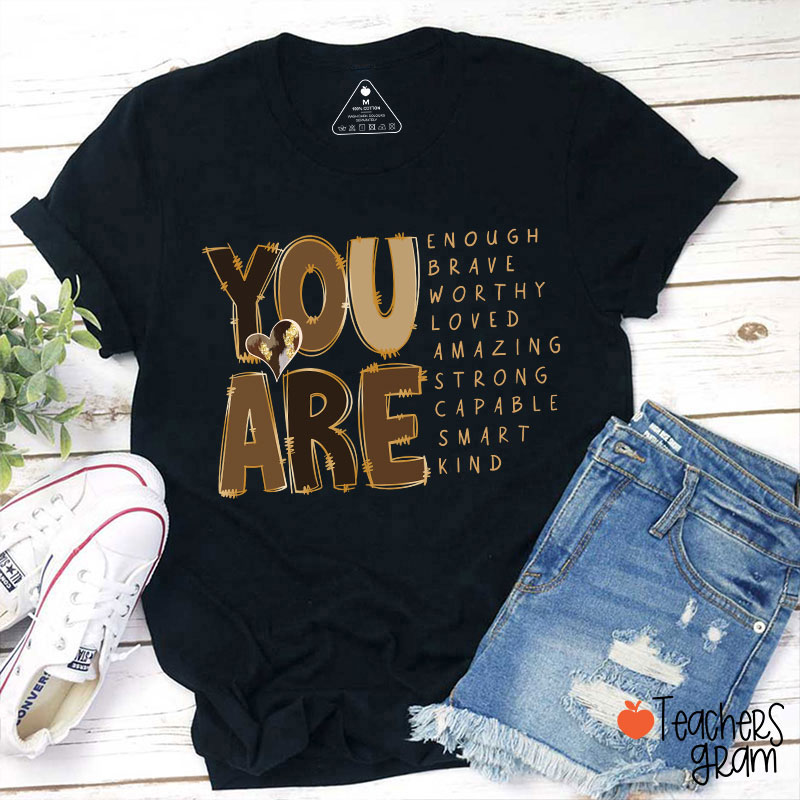 You Are Enough Brave Worthy Loved Teacher T-Shirt