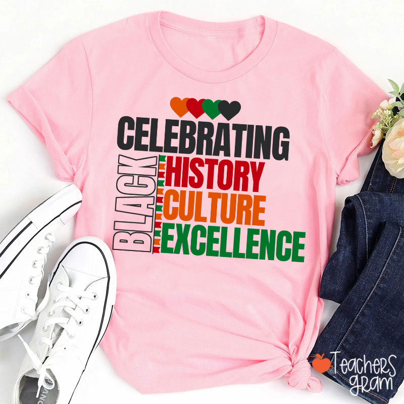 Celebrating Black History Culture Excellence Teacher T-Shirt