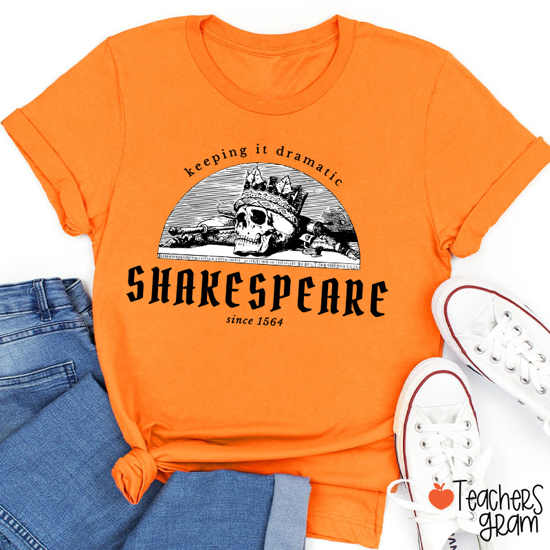 Keeping It Dramatic Shakespeare Literature Teacher T-Shirt