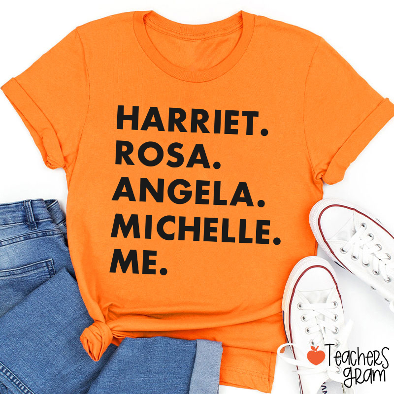 Harriet Rosa Angela Michelle Me Teacher T-Shirt