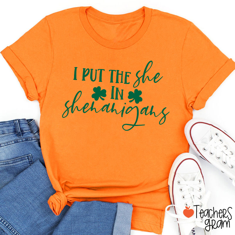 I Put The She In Shenanigans Teacher T-Shirt