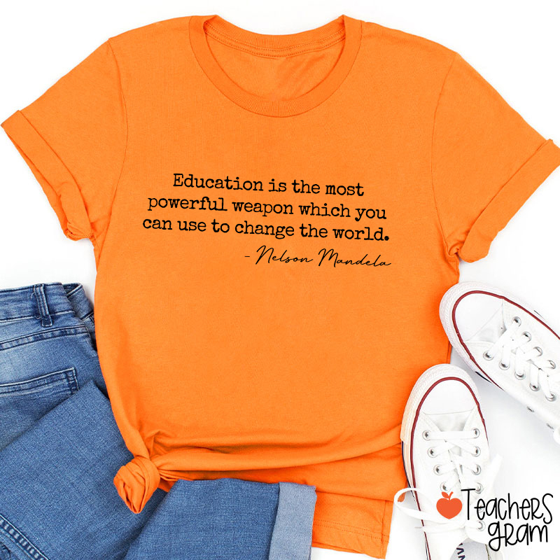 Education Is The Most Powerful Weapon Teacher T-Shirt