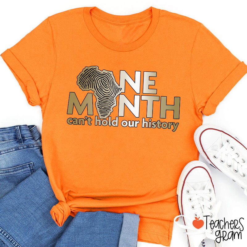One Month Can't Hold Our History Teacher T-Shirt