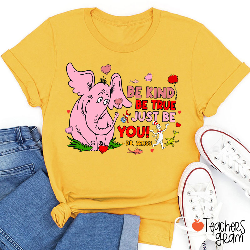 Be Kind Be True Just Be You Cute Teacher T-Shirt