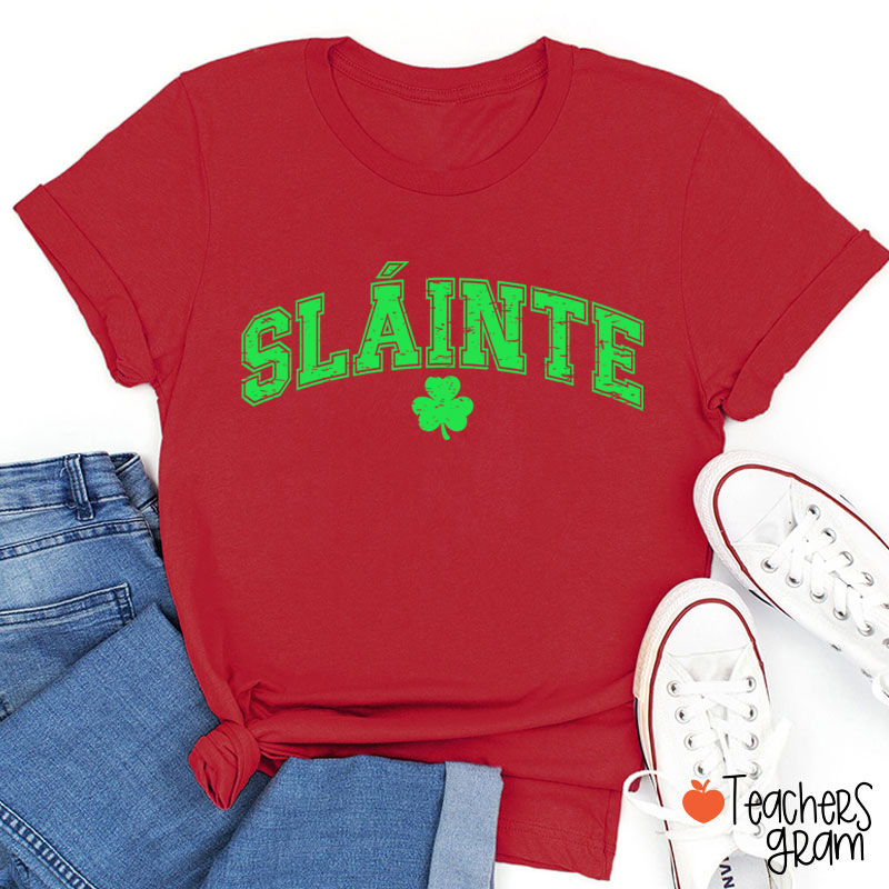 Sláinte St. Patrick's Day Teacher T-Shirt