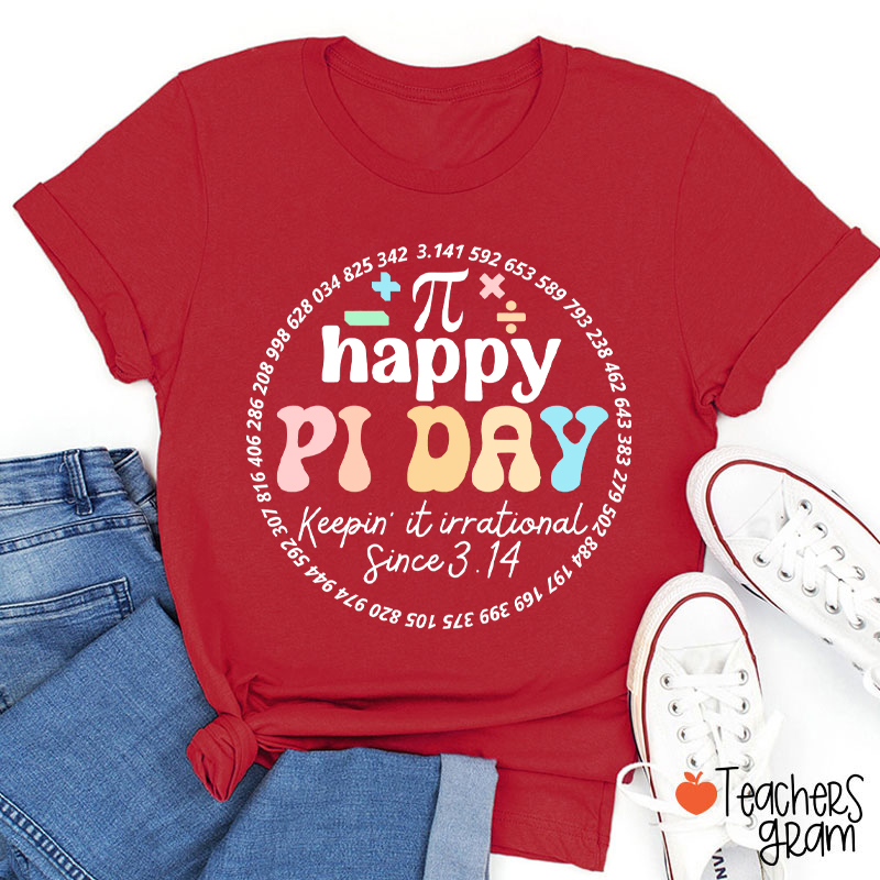 Happy Pi Day Keepin' It Irrational Teacher T-Shirt