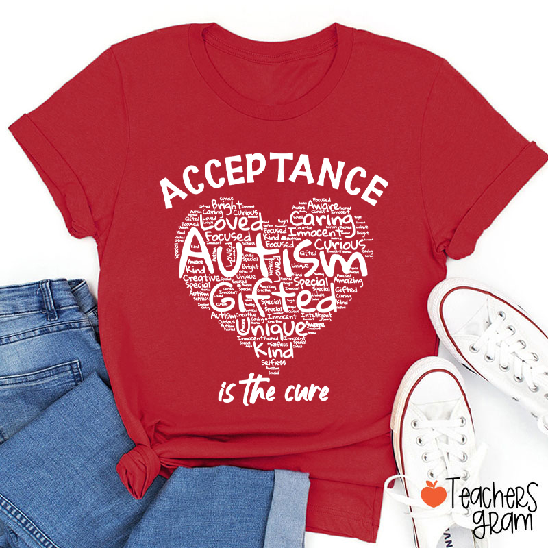 Acceptance Autism Is The Cure Teacher T-Shirt
