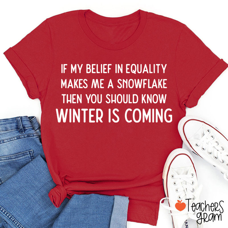 If My Belief In Equality Teacher T-Shirt