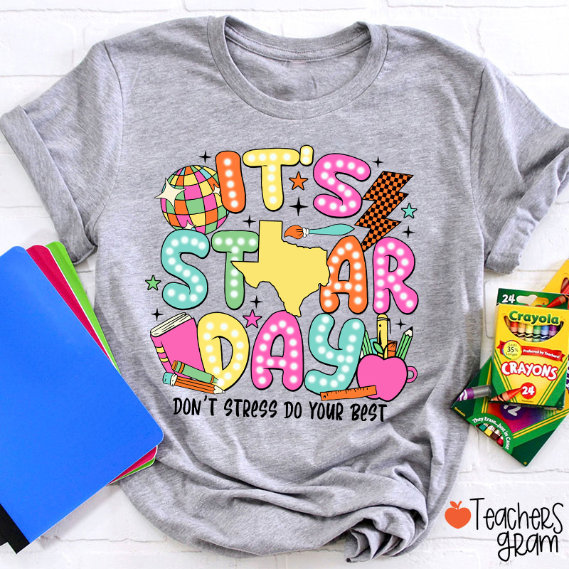 It's Staar Day Don't Stress Do Your Best Teacher T-Shirt