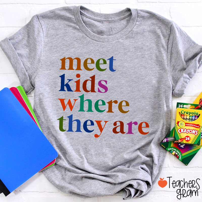 Meet Kids Where They Are Teacher T-Shirt