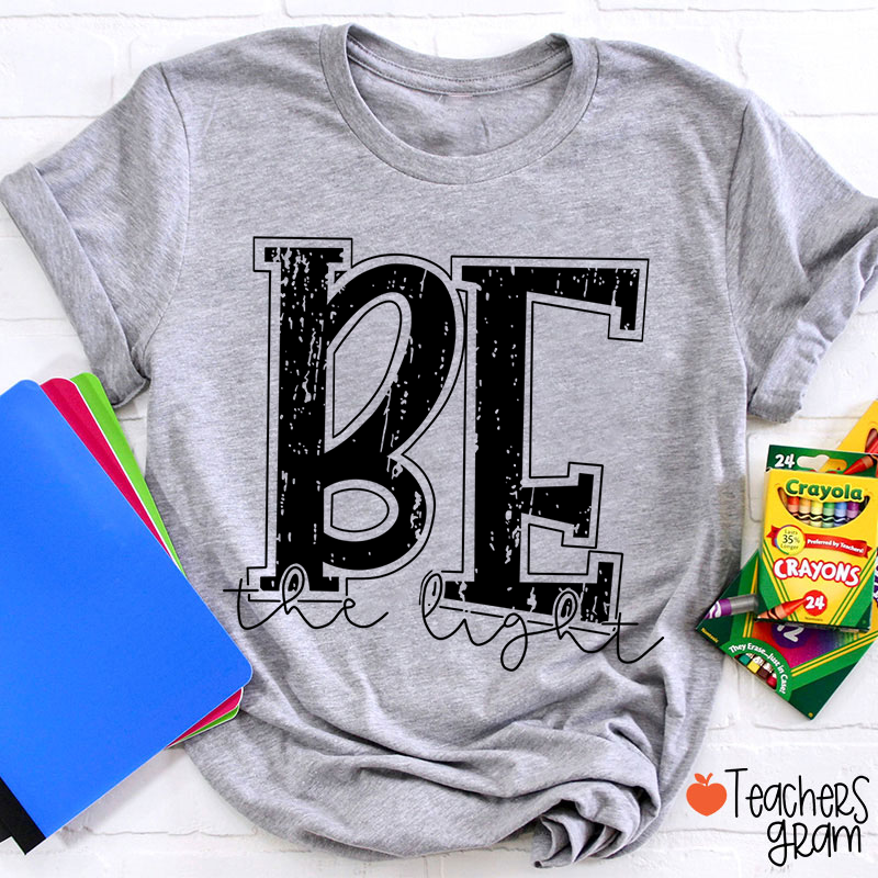 Be The Light Teacher T-Shirt