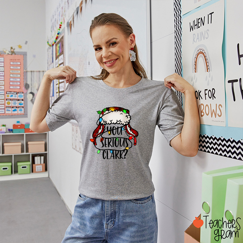 You Serious Clark Colored Light Teacher T-Shirt