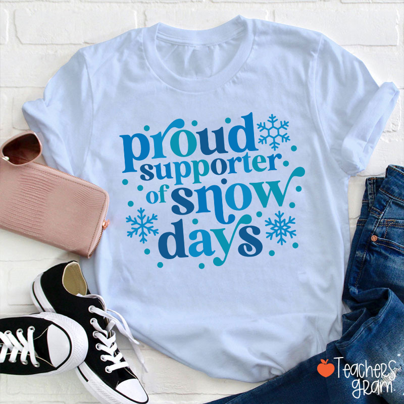 Proud Supporter Of Snow Days Teacher T-Shirt