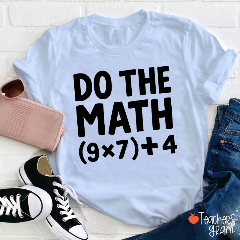 Do The Math 67 Meme Teacher T-Shirt