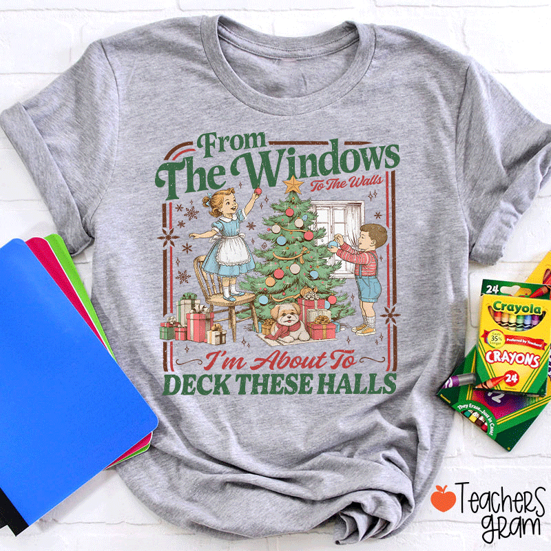 I'm About To Deck These Halls Teacher T-Shirt