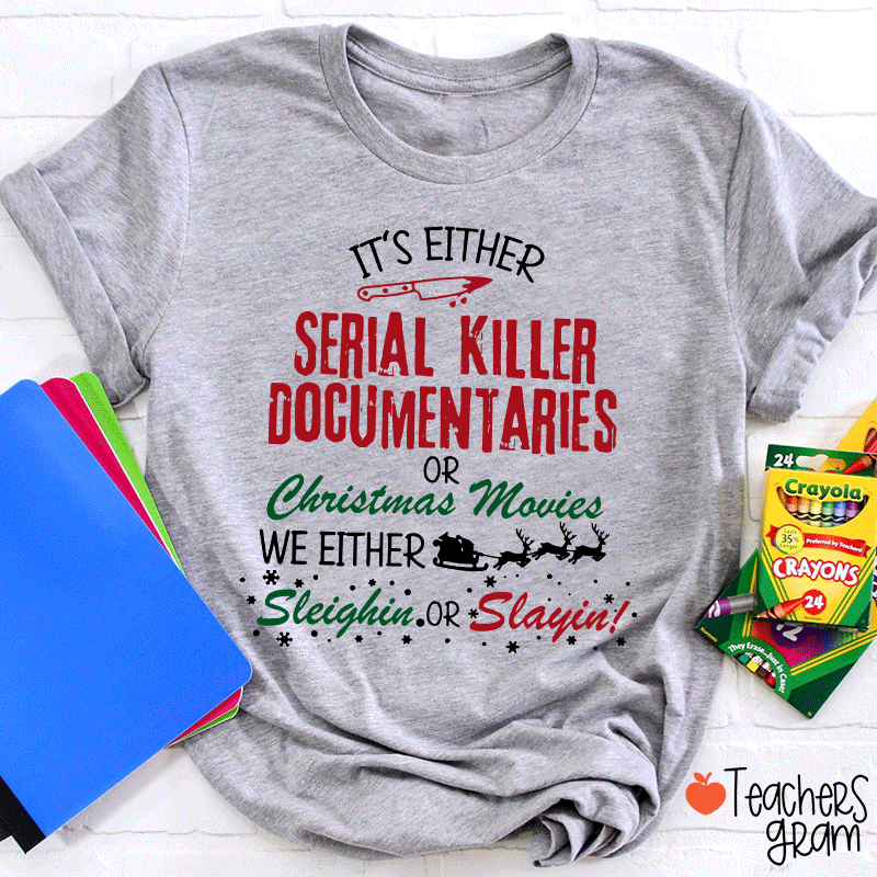 It's Either Serial Killer Documentaries Teacher T-Shirt