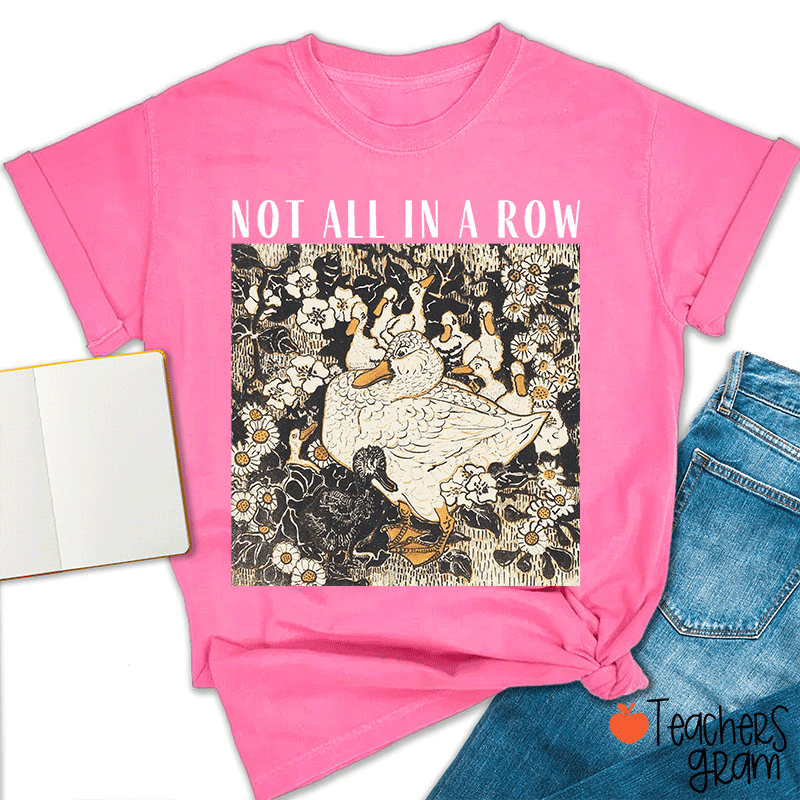 Not All In A Row Teacher T-shirt