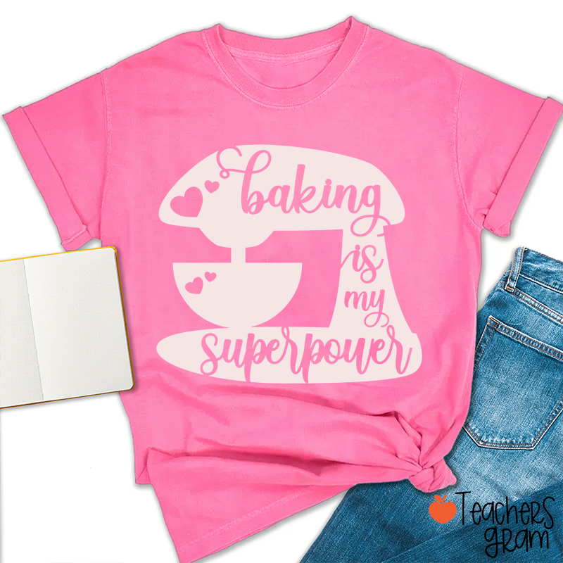 Baking Is My Superpower T-Shirt