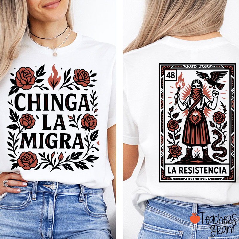 Chinga La Migra Teacher Two Sided T-Shirt