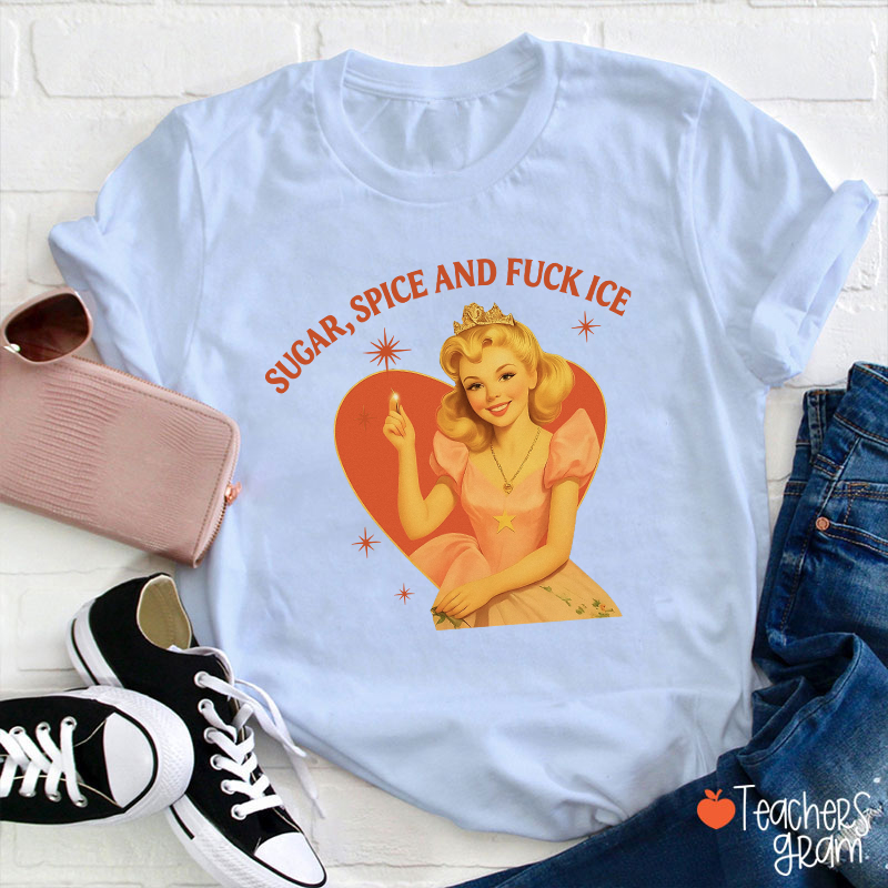 Sugar Spice And Fuck Ice Teacher T-Shirt