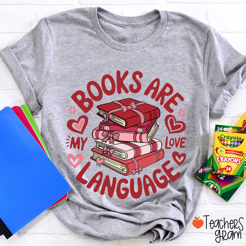 Books Are My Love Language Teacher T-Shirt