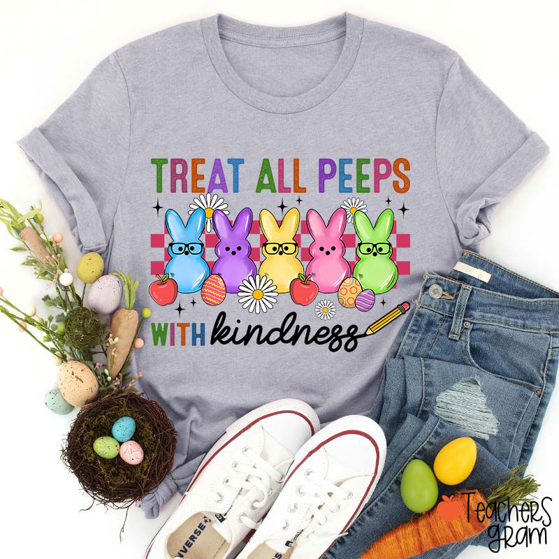 Treat All Peeps With Kindness Easter Lover Teacher T-Shirt